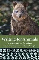 Schreiben für Tiere: Neue Perspektiven für Autoren und Ausbilder, um zu lehren und zu inspirieren - Writing for Animals: New perspectives for writers and instructors to educate and inspire