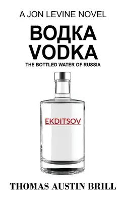 водка Wodka: Das abgefüllte Wasser Russlands - Ein Jon Levine-Roman - водка Vodka: The Bottled Water of Russia - A Jon Levine Novel
