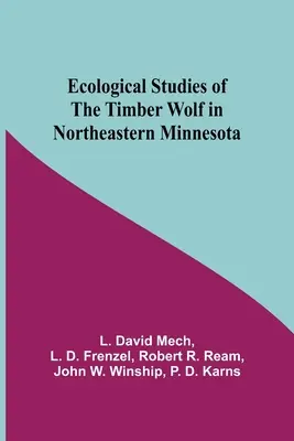 Ökologische Studien über den Timberwolf im nordöstlichen Minnesota - Ecological Studies Of The Timber Wolf In Northeastern Minnesota