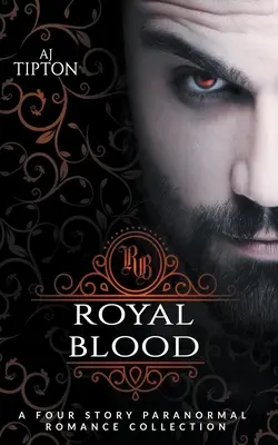 Königliches Blut: Eine Sammlung paranormaler Liebesromane mit vier Geschichten - Royal Blood: A Four Story Paranormal Romance Collection