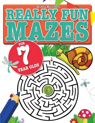 Wirklich lustige Labyrinthe für 7-Jährige: Lustige, knifflige Labyrinthe für 7-jährige Kinder - Really Fun Mazes For 7 Year Olds: Fun, brain tickling maze puzzles for 7 year old children