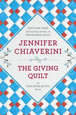 Der schenkende Quilt: Ein ELM-Creek-Quilts-Roman - The Giving Quilt: An ELM Creek Quilts Novel