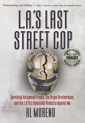 L.A.'s Last Street Cop: Hollywood-Freaks, die arische Bruderschaft und der mörderische Rachefeldzug des L.A.P.D. gegen mich überleben - L.A.'s Last Street Cop: Surviving Hollywood Freaks, the Aryan Brotherhood, and the L.A.P.D.'s Homicidal Vendetta Against Me