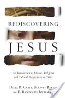 Jesus wiederentdecken: Eine Einführung in biblische, religiöse und kulturelle Sichtweisen auf Christus - Rediscovering Jesus: An Introduction to Biblical, Religious and Cultural Perspectives on Christ