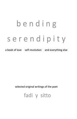 Bending Serendipity: Ein Buch über Liebe, Selbstrevolution und alles andere - Bending Serendipity: A Book of Love, Self Revolution and Everything Else