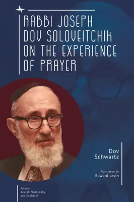 Rabbi Joseph Dov Soloveitchik über die Erfahrung des Gebets - Rabbi Joseph Dov Soloveitchik on the Experience of Prayer