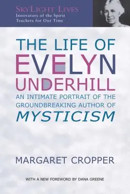 Das Leben von Evelyn Underhill: Ein intimes Porträt der bahnbrechenden Autorin der Mystik - The Life of Evelyn Underhill: An Intimate Portrait of the Groundbreaking Author of Mysticism