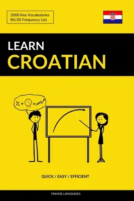 Kroatisch lernen - Schnell / Einfach / Effektiv: 2000 Schlüsselwörter - Learn Croatian - Quick / Easy / Efficient: 2000 Key Vocabularies