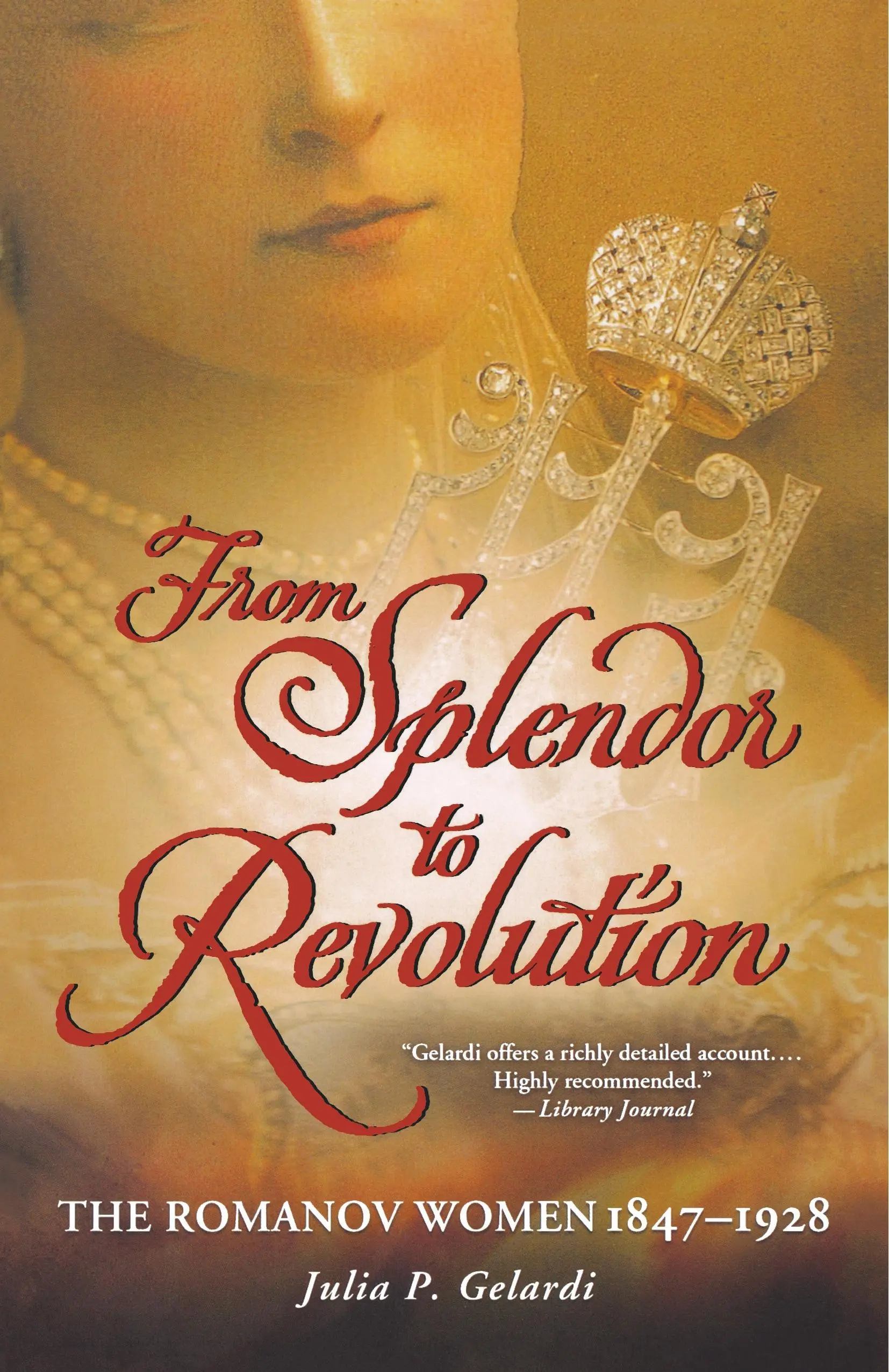 Von der Pracht zur Revolution: Die Romanow-Frauen, 1847--1928 - From Splendor to Revolution: The Romanov Women, 1847--1928