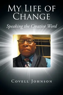 Mein Leben im Wandel: Das kreative Wort sprechen - My Life of Change: Speaking the Creative Word