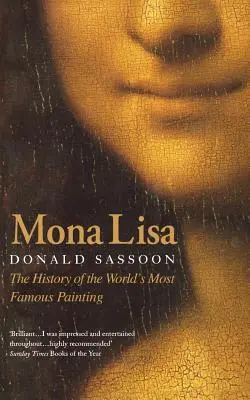 Mona Lisa: Die Geschichte des berühmtesten Gemäldes der Welt - Mona Lisa: The History of the World's Most Famous Painting