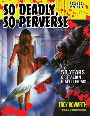 So tödlich, so pervers 50 Jahre italienische Giallo-Filme Vol. 2 1974-2013 - So Deadly, So Perverse 50 Years of Italian Giallo Films Vol. 2 1974-2013