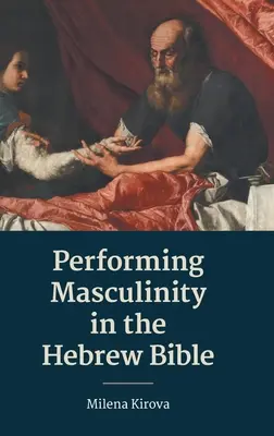 Performing Masculinity in der hebräischen Bibel - Performing Masculinity in the Hebrew Bible