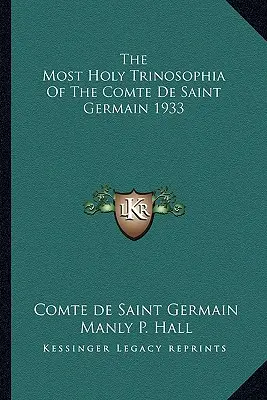 Die Allerheiligste Trinosophie des Comte de Saint Germain 1933 - The Most Holy Trinosophia of the Comte de Saint Germain 1933