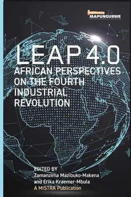 Sprung 4.0: Afrikanische Perspektiven auf die vierte industrielle Revolution - Leap 4.0: African Perspectives on the Fourth Industrial Revolution