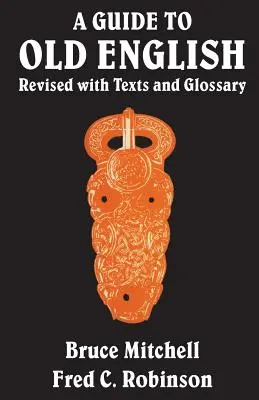 Ein Leitfaden für Altenglisch: Überarbeitet mit Texten und Glossar - A Guide to Old English: Revised with Texts and Glossary