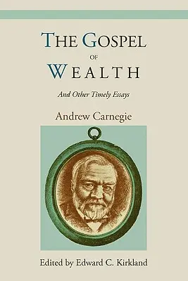 Das Evangelium des Reichtums und andere zeitgemäße Aufsätze - The Gospel of Wealth and Other Timely Essays