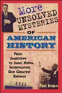 Weitere ungelöste Rätsel der amerikanischen Geschichte - More Unsolved Mysteries of American History