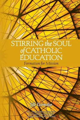 Die Seele des katholischen Bildungswesens aufrütteln: Ausbildung für die Mission - Stirring the Soul of Catholic Education: Formation for Mission