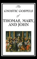 Die gnostischen Evangelien des Thomas, der Maria und des Johannes - The Gnostic Gospels of Thomas, Mary, and John