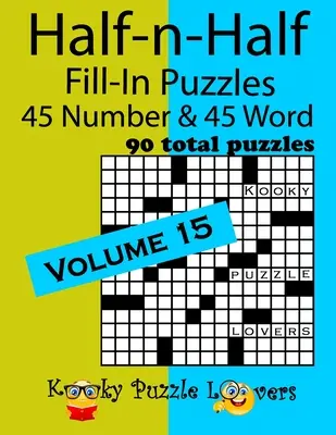 Half-n-Half Fill-In Puzzles, Band 15: 45 Zahlen- und 45 Worträtsel (90 Rätsel insgesamt) - Half-n-Half Fill-In Puzzles, Volume 15: 45 Number and 45 Word (90 Total Puzzles)