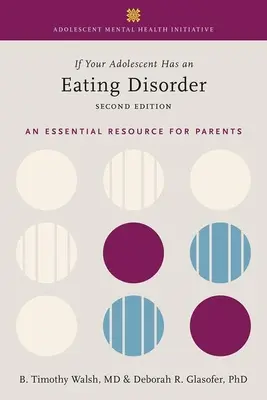 Wenn Ihr Heranwachsender eine Essstörung hat: Eine wichtige Ressource für Eltern - If Your Adolescent Has an Eating Disorder: An Essential Resource for Parents