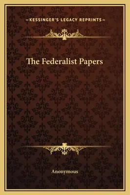 Die Federalist Papers - The Federalist Papers