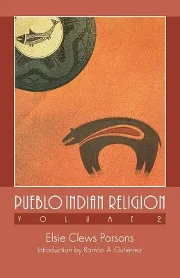 Die Religion der Pueblo-Indianer, Band 2 - Pueblo Indian Religion, Volume 2