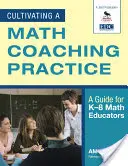 Kultivierung einer Mathematik-Coaching-Praxis: Ein Leitfaden für K-8-Mathepädagogen - Cultivating a Math Coaching Practice: A Guide for K-8 Math Educators