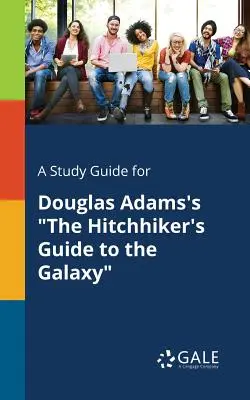 Ein Studienführer für Douglas Adams' Per Anhalter durch die Galaxis