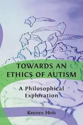 Auf dem Weg zu einer Ethik des Autismus: Eine philosophische Erkundung - Towards an Ethics of Autism: A Philosophical Exploration