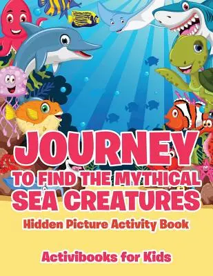 Reise zu den mythischen Meeresbewohnern - Verstecktes Bilderbuch - Journey to Find the Mythical Sea Creatures Hidden Picture Activity Book