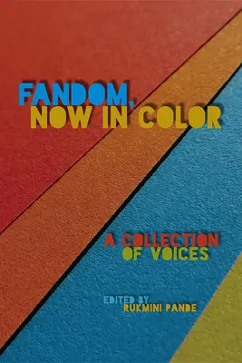 Fandom, jetzt in Farbe: Eine Sammlung von Stimmen - Fandom, Now in Color: A Collection of Voices