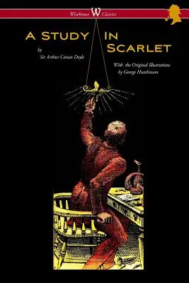 Eine Studie in Scharlachrot (Wisehouse Classics Edition - mit Originalillustrationen von George Hutchinson) - A Study in Scarlet (Wisehouse Classics Edition - with original illustrations by George Hutchinson)