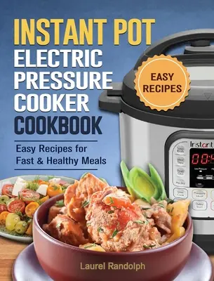 Das Instant-Pot-Kochbuch für Einsteiger: 300 einfache, leckere und reinigende Instant-Pot-Rezepte für schnelle und gesunde Mahlzeiten - The Beginner's Instant Pot Cookbook: 300 Simple, Yummy and Cleansing Instant Pot Recipes For Fast & Healthy Meals