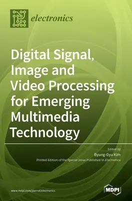 Digitale Signal-, Bild- und Videoverarbeitung für aufkommende Multimediatechnologie - Digital Signal, Image and Video Processing for Emerging Multimedia Technology