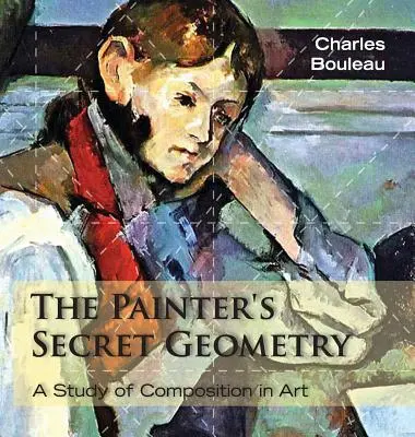 Die geheime Geometrie des Malers: Eine Studie über die Komposition in der Kunst - The Painter's Secret Geometry: A Study of Composition in Art