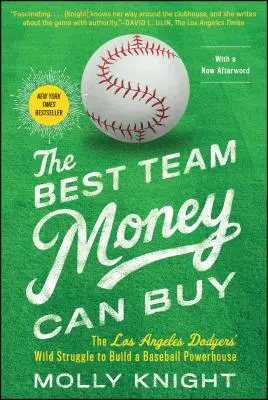 Das beste Team, das man für Geld kaufen kann: Der wilde Kampf der Los Angeles Dodgers um den Aufbau eines Baseball-Kraftwerks - The Best Team Money Can Buy: The Los Angeles Dodgers' Wild Struggle to Build a Baseball Powerhouse