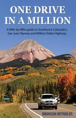 Eine Fahrt in einer Million: Ein Kilometer-für-Kilometer-Führer für den San Juan Skyway und den Million Dollar Highway in Südwest-Colorado - One Drive in a Million: A Mile-By-Mile Guide to Southwest Colorado's San Juan Skyway and Million Dollar Highway