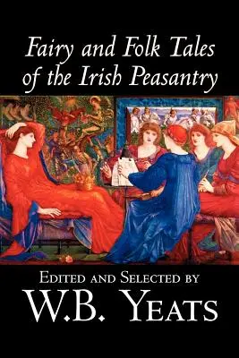 Fairy and Folk Tales of the Irish Peasantry, Herausgegeben von W.B.Yeats, Sozialwissenschaft, Folklore & Mythologie - Fairy and Folk Tales of the Irish Peasantry, Edited by W.B.Yeats, Social Science, Folklore & Mythology