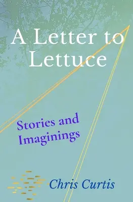 Ein Brief an Salat: Geschichten und Imaginationen - A Letter to Lettuce: Stories and Imaginings