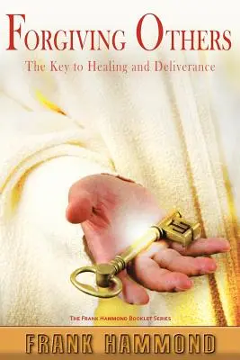 Anderen verzeihen: Der Schlüssel zu Heilung und Befreiung - Forgiving Others: The Key to Healing & Deliverance