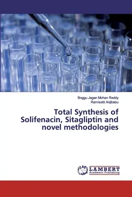 Totalsynthese von Solifenacin, Sitagliptin und neue Methoden - Total Synthesis of Solifenacin, Sitagliptin and novel methodologies