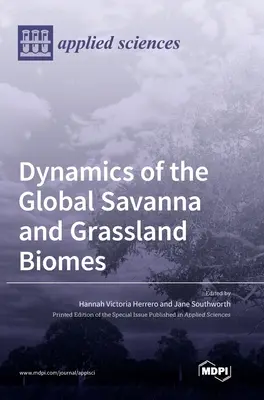 Die Dynamik der globalen Savannen- und Graslandbiome - Dynamics of the Global Savanna and Grassland Biomes