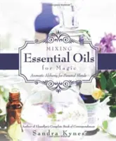 Ätherische Öle für die Magie mischen: Aromatische Alchemie für persönliche Mischungen - Mixing Essential Oils for Magic: Aromatic Alchemy for Personal Blends