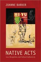 Einheimische Handlungen: Recht, Anerkennung und kulturelle Authentizität - Native Acts: Law, Recognition, and Cultural Authenticity