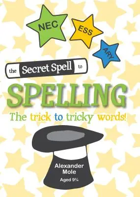 Der Geheimzauber der Rechtschreibung: Der Trick zu kniffligen Wörtern - The Secret Spell to Spelling: The Trick to Tricky Words