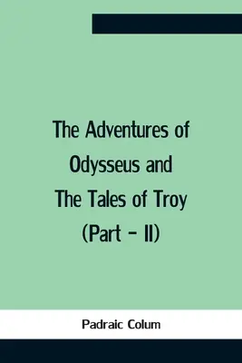 Die Abenteuer des Odysseus und die Sagen von Troja (Teil - Ii) - The Adventures Of Odysseus And The Tales Of Troy (Part - Ii)