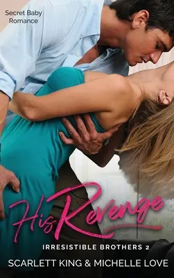 Seine Rache: Heimliche Baby-Romanze - His Revenge: Secret Baby Romance