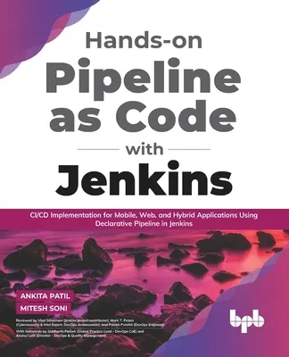 Praktische Pipeline als Code mit Jenkins: CI/CD-Implementierung für mobile, webbasierte und hybride Anwendungen mit deklarativer Pipeline in Jenkins (German E - Hands-on Pipeline as Code with Jenkins: CI/CD Implementation for Mobile, Web, and Hybrid Applications Using Declarative Pipeline in Jenkins (English E